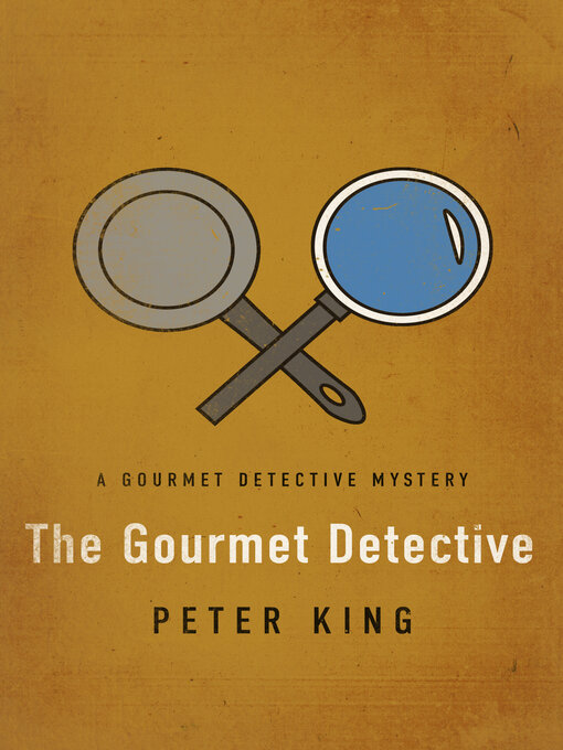 Title details for Gourmet Detective by Peter King - Available